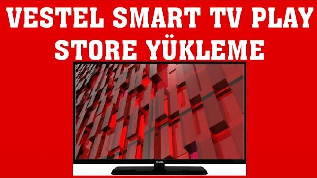 Vestel Smart TV Play Store Yükleme Nasıl Yapılır?