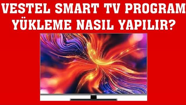 Vestel Smart TV Program Yükleme Nasıl Yapılır?