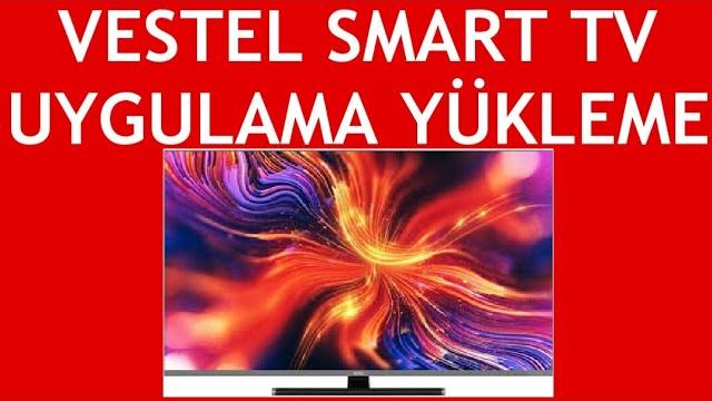 Vestel Smart TV Uygulama Yükleme Nasıl Yapılır?