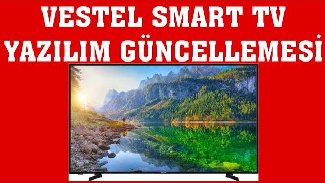 Vestel Smart TV Yazılım Güncellemesi Nasıl Yapılır?