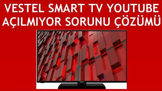 Vestel Smart TV Youtube Açılmıyor Sorunu Çözümü