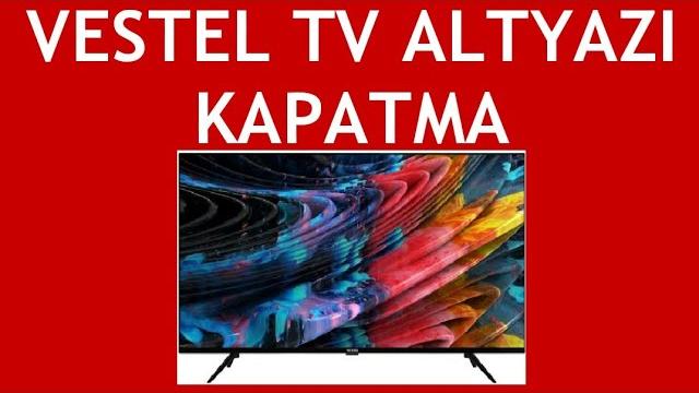 Vestel TV Altyazı Kapatma Nasıl Yapılır?