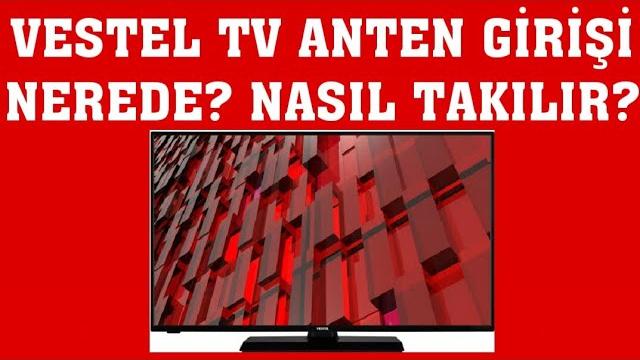 Vestel TV Anten Girişi Nerede? Anten Kablosu Nasıl Takılır?