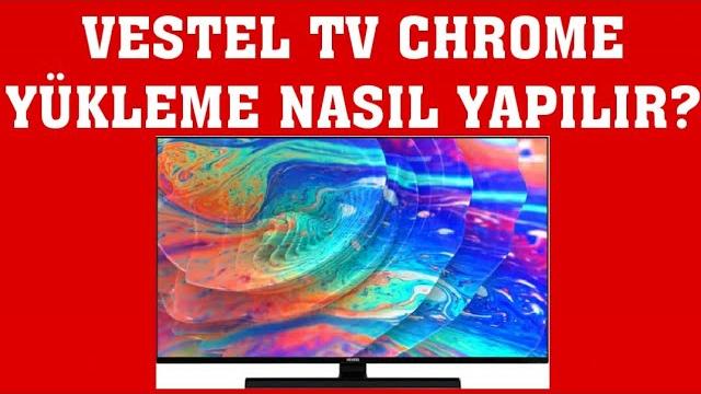Vestel TV Chrome Yükleme Nasıl Yapılır?