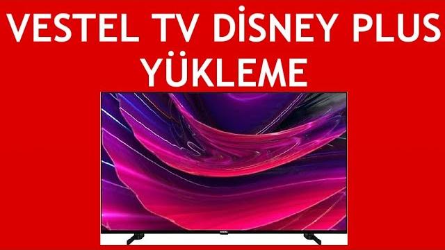 Vestel TV Disney Plus Yükleme Nasıl Yapılır?