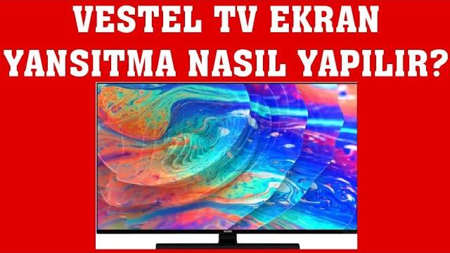 Vestel TV Ekran Yansıtma Nasıl Yapılır?