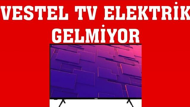 Vestel TV Elektrik Gelmiyor Sorunu Çözümü
