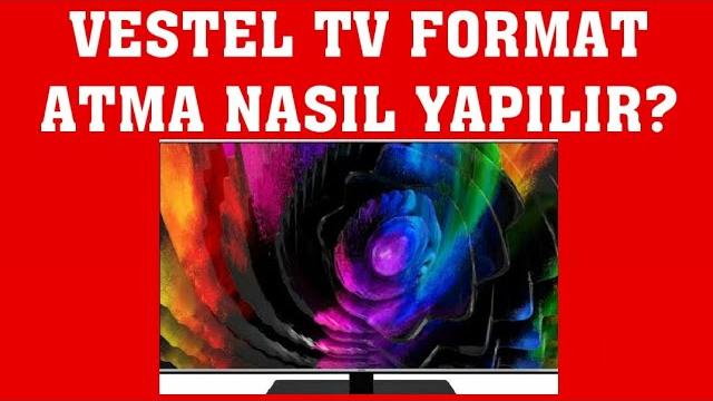 Vestel TV Format Atma Nasıl Yapılır?
