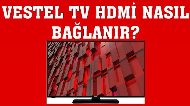 Vestel TV Hdmi Nasıl Bağlanır?