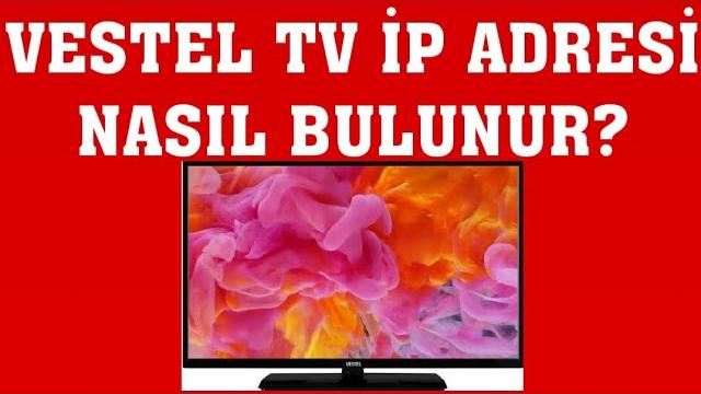 Vestel TV İP Adresi Nasıl Bulunur?