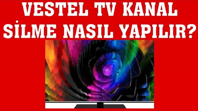 Vestel TV Kanal Silme Nasıl Yapılır?