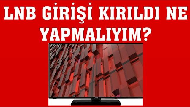 Vestel TV Lnb Girişi Kırıldı Ne Yapmalıyım?