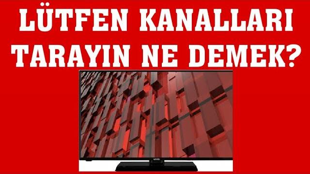Vestel TV Lütfen Kanalları Tarayın Ne Demek?