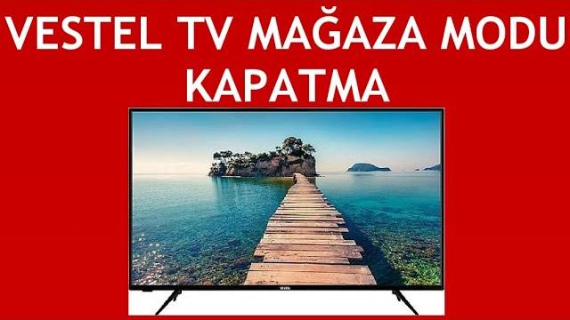 Vestel TV Mağaza Modu Kapatma