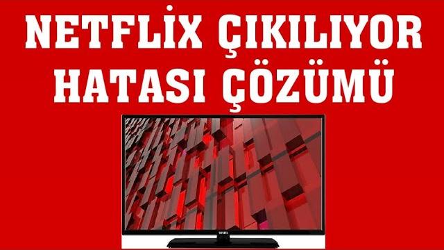Vestel TV Netflix Çıkılıyor Hatası Çözümü