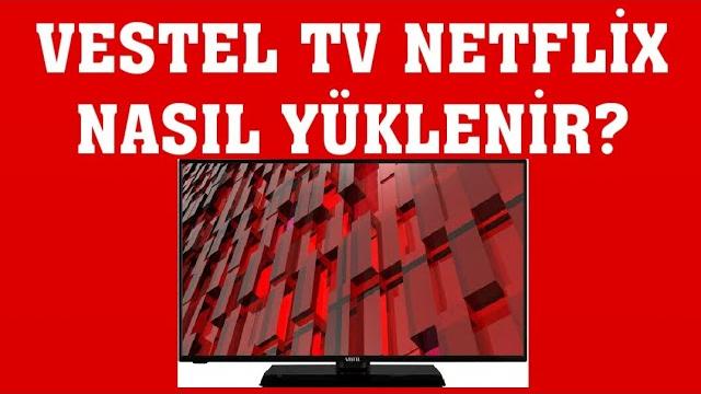 Vestel TV Netflix Yükleme Nasıl Yapılır?