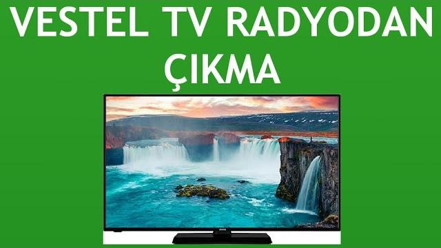 Vestel TV Radyodan Çıkma Nasıl Yapılır?