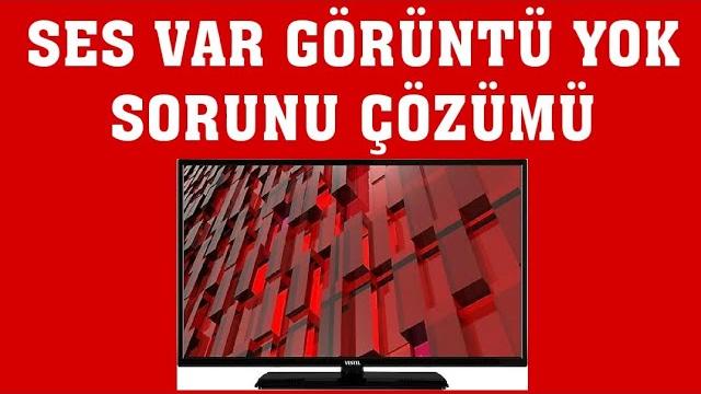 Vestel TV Ses Var Görüntü Yok Sorunu Çözümü