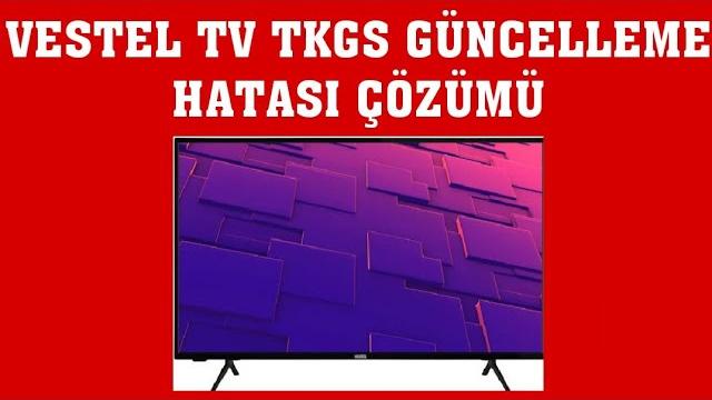 Vestel TV TKGS Güncelleme Hatası Çözümü