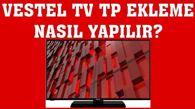 Vestel TV TP Ekleme Nasıl Yapılır?