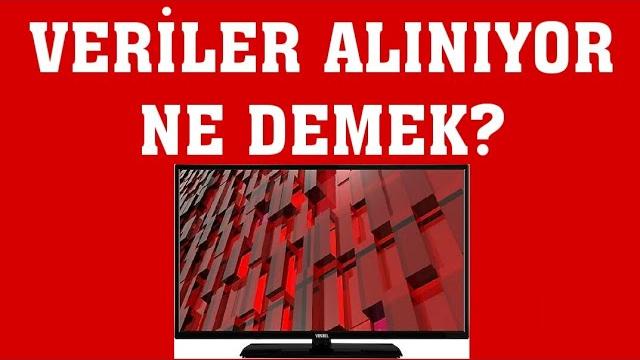 Vestel TV Veriler Alınıyor Ne Demek?