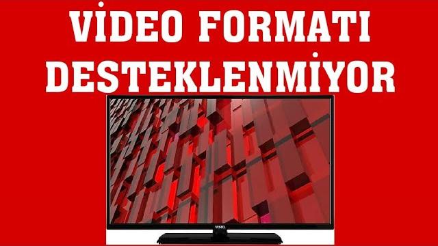 Vestel TV Video Formatı Desteklenmiyor Ne Demek?