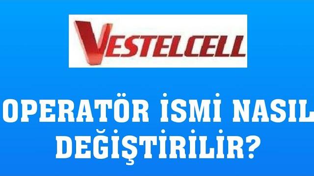 Vestelcell Operatör İsmi Nasıl Değiştirilir?