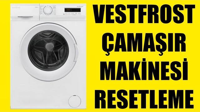 Vestfrost Çamaşır Makinesi Resetleme Nasıl Yapılır?