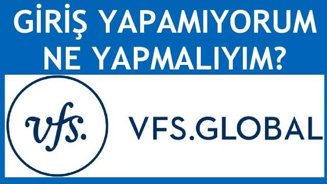 Vfs Global Giriş Yapamıyorum Ne Yapmalıyım?