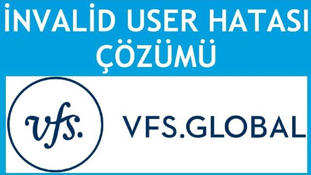Vfs Global İnvalid User Hatası Çözümü