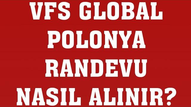 VFS Global Polonya Randevu Nasıl Alınır? Randevu Alma
