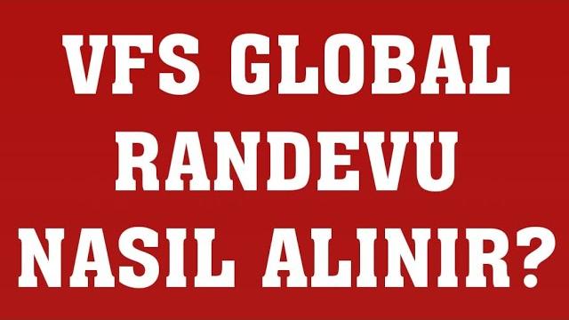 VFS Global Randevu Nasıl Alınır? Randevu Alma