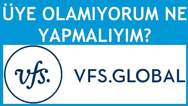 Vfs Global Üye Olamıyorum Ne Yapmalıyım?
