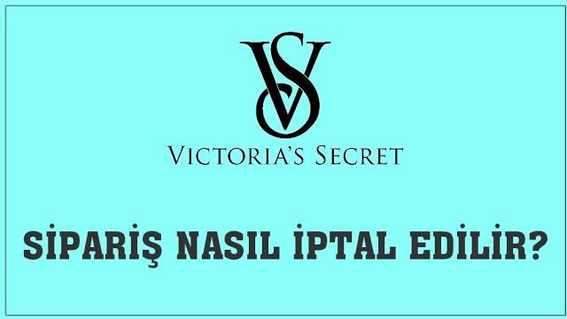 Victoria'S Secret Sipariş Nasıl İptal Edilir? Sipariş İptal Etme