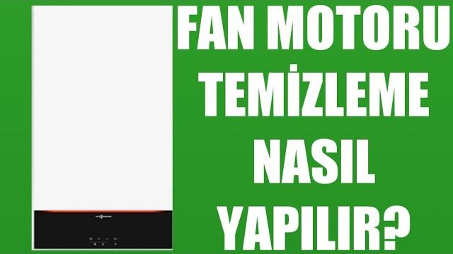 Viessmann Kombi Fan Motoru Temizleme Nasıl Yapılır?
