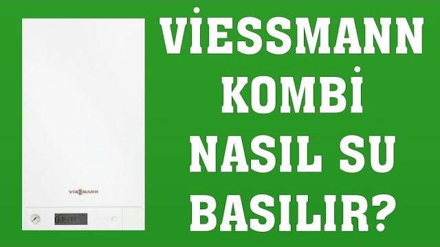 Viessmann Kombi Su Basma Nasıl Yapılır?