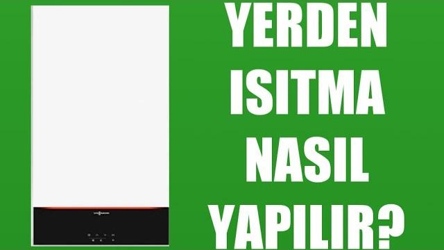 Viessmann Kombi Yerden Isıtma Nasıl Yapılır?