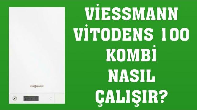 Viessmann Vitodens 100 Kombi Nasıl Çalışır? Nasıl Kullanılır?