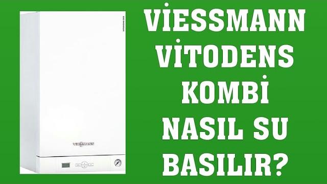 Viessmann Vitodens Kombi Su Basma Nasıl Yapılır?