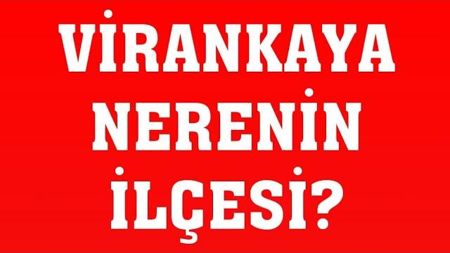 Virankaya Nerenin İlçesi?