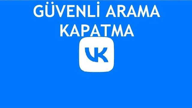 VK Güvenli Arama Kapatma Nasıl Yapılır?