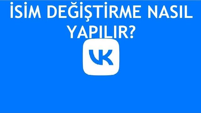 VK İsim Değiştirme Nasıl Yapılır?