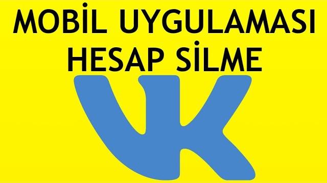 VK Mobil Uygulaması Hesap Silme Nasıl Yapılır?
