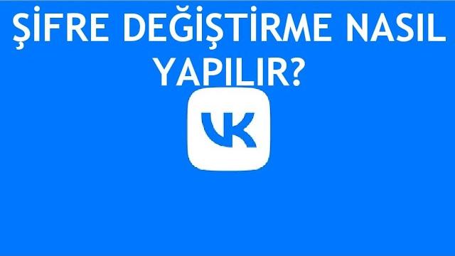VK Şifre Değiştirme Nasıl Yapılır?
