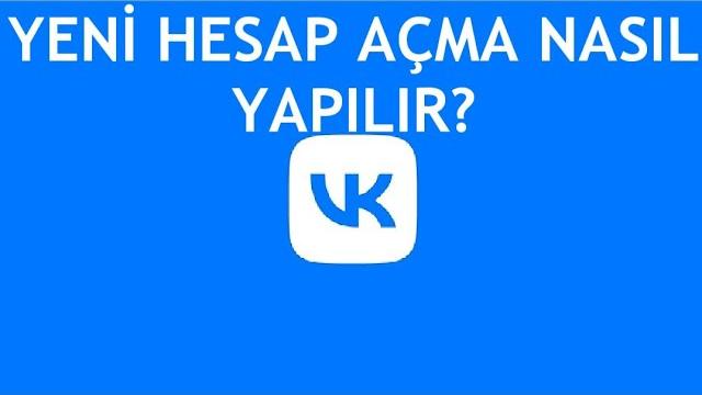 VK Yeni Hesap Açma Nasıl Yapılır?