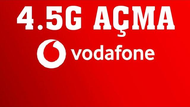 Vodafone 4.5G Açma