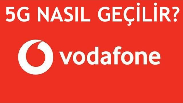 Vodafone 5G Nasıl Geçilir? 5G Aktifleştirme