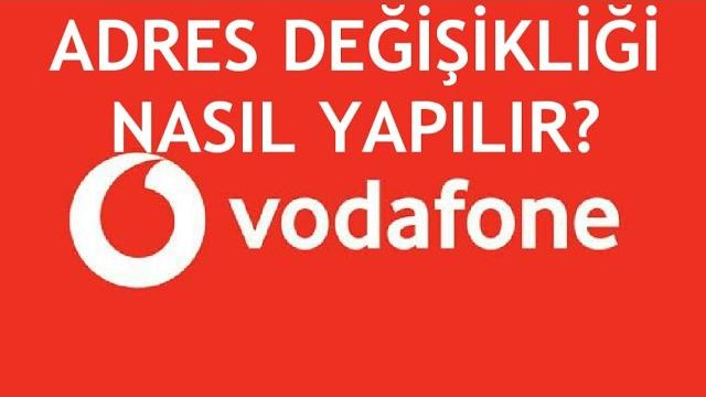 Vodafone Adres Değişikliği Nasıl Yapılır?