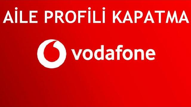 Vodafone Aile Profili Kapatma