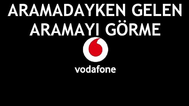 Vodafone Aramadayken Gelen Aramayı Görme